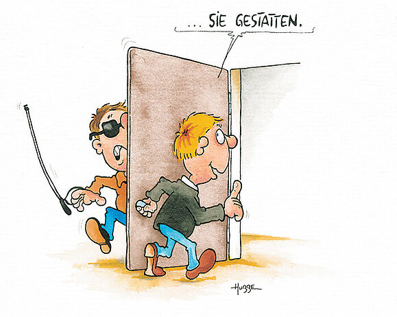 Mann mit Weißem Stock, Armbinde und Sonnenbrille bekommt von anderem Mann eine Tür ins Gesicht, der hindurchgeht und "Sie gestatten" sagt. 